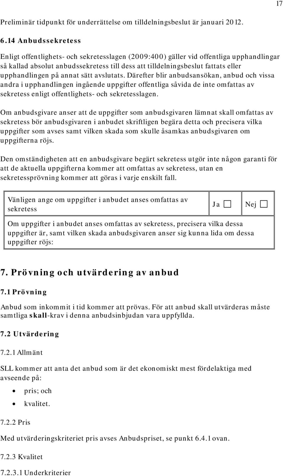 upphandlingen på annat sätt avslutats.