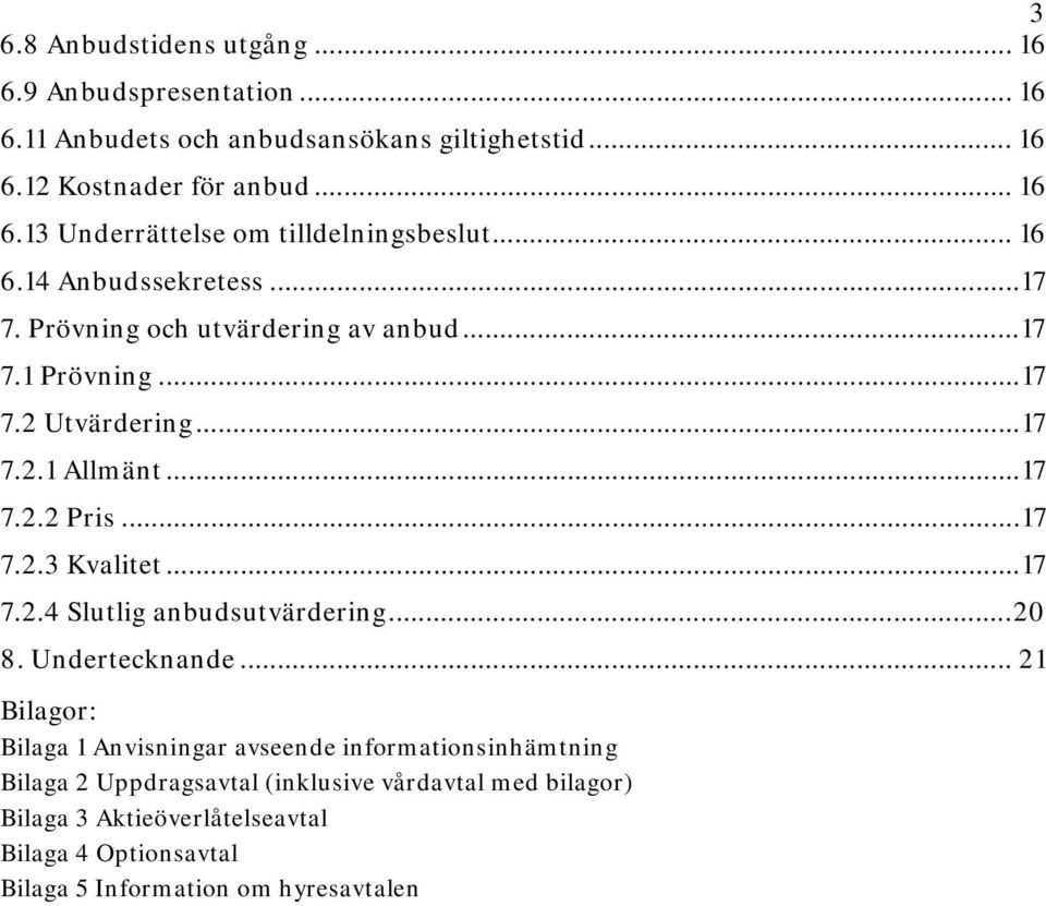 .. 17 7.2.4 Slutlig anbudsutvärdering... 20 8. Undertecknande.