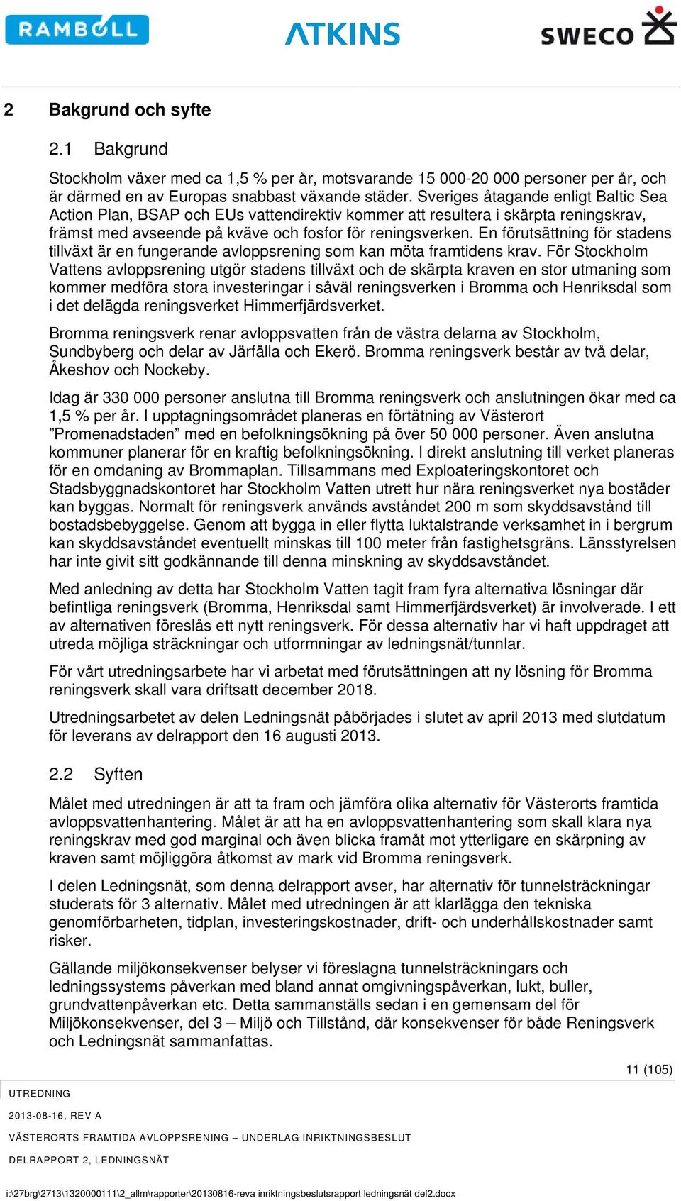 En förutsättning för stadens tillväxt är en fungerande avloppsrening som kan möta framtidens krav.