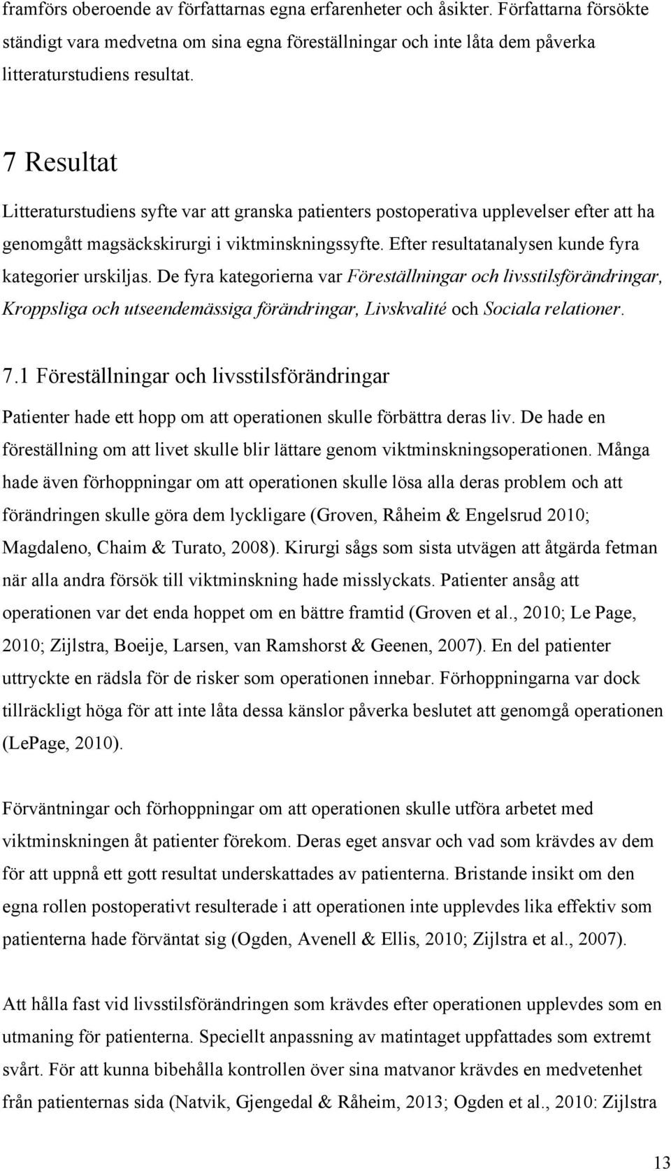 Efter resultatanalysen kunde fyra kategorier urskiljas.