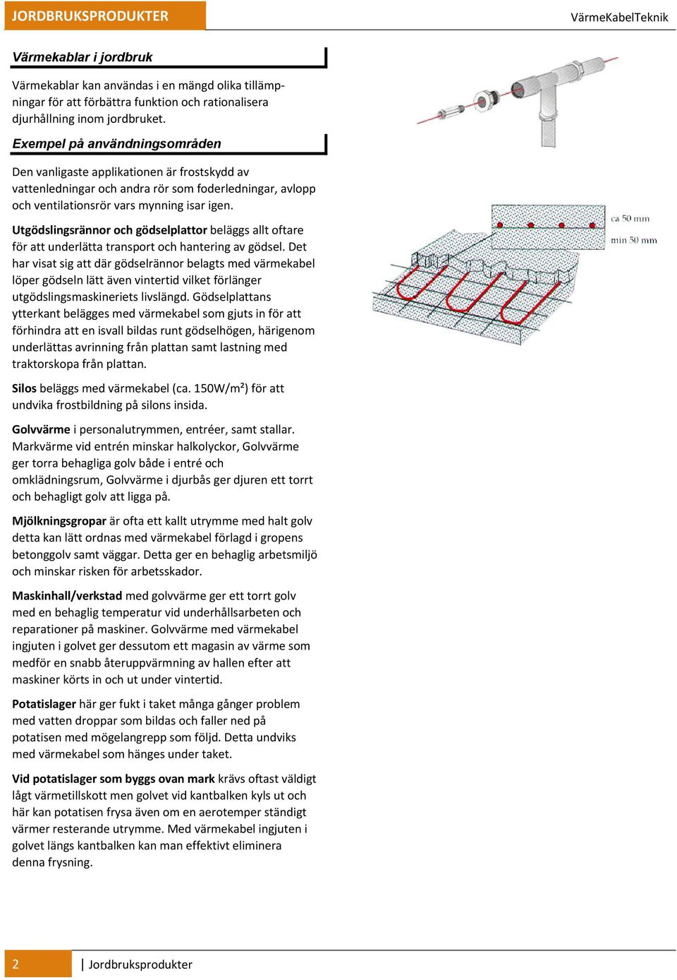 Utgödslingsrännor och gödselplattor beläggs allt oftare för att underlätta transport och hantering av gödsel.