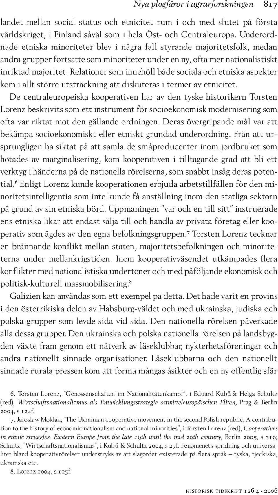 Relationer som innehöll både sociala och etniska aspekter kom i allt större utsträckning att diskuteras i termer av etnicitet.