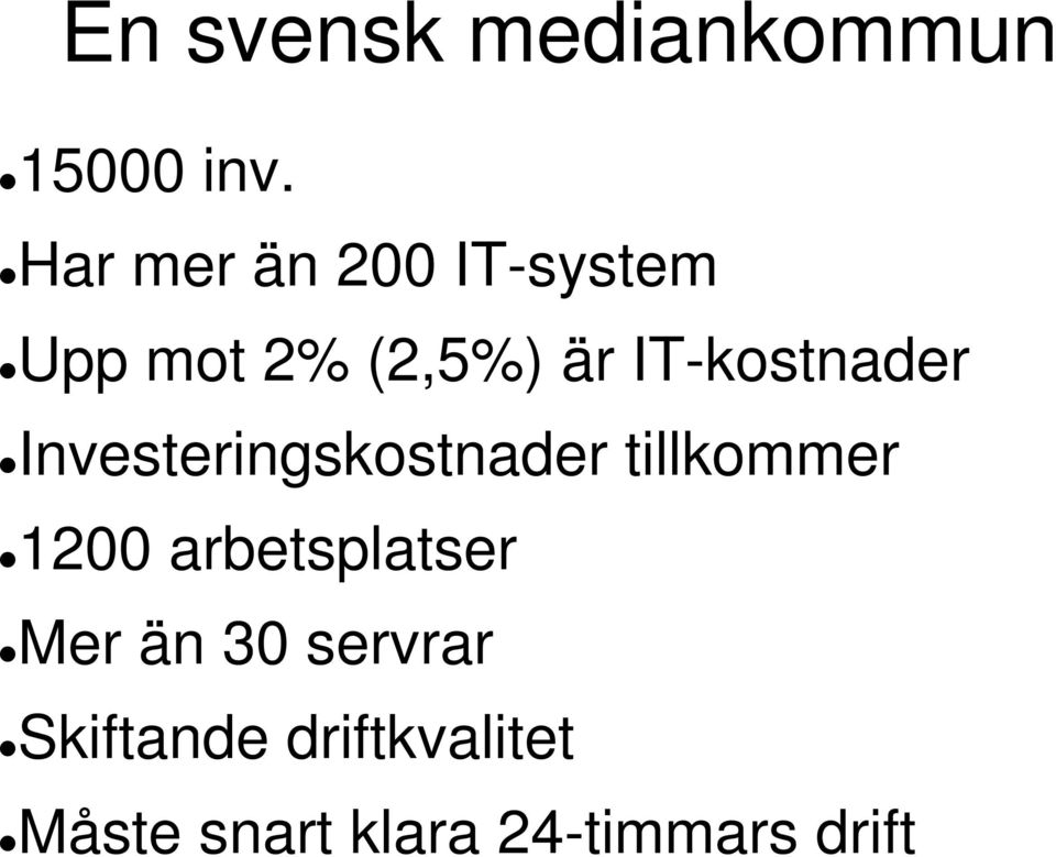 IT-kostnader Investeringskostnader tillkommer 1200