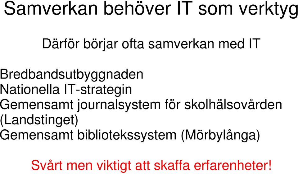 journalsystem för skolhälsovården (Landstinget) Gemensamt