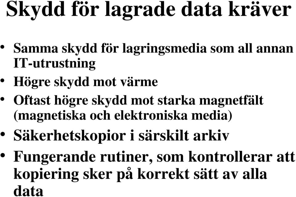 magnetfält (magnetiska och elektroniska media) Säkerhetskopior i särskilt