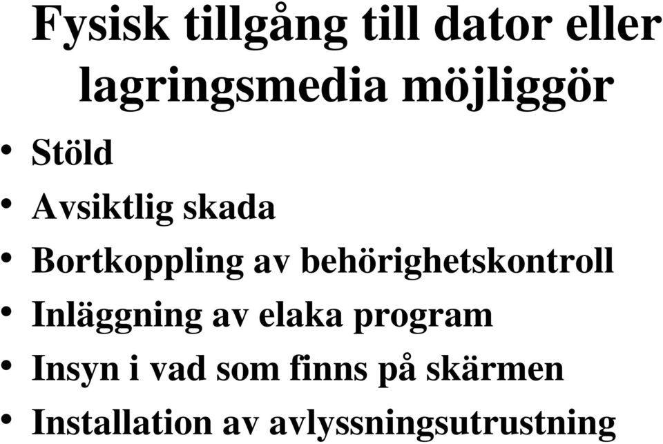 behörighetskontroll Inläggning av elaka program Insyn