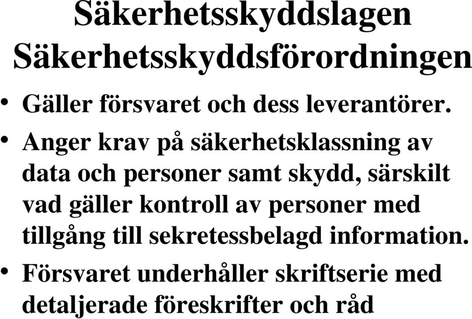 Anger krav på säkerhetsklassning av data och personer samt skydd, särskilt vad