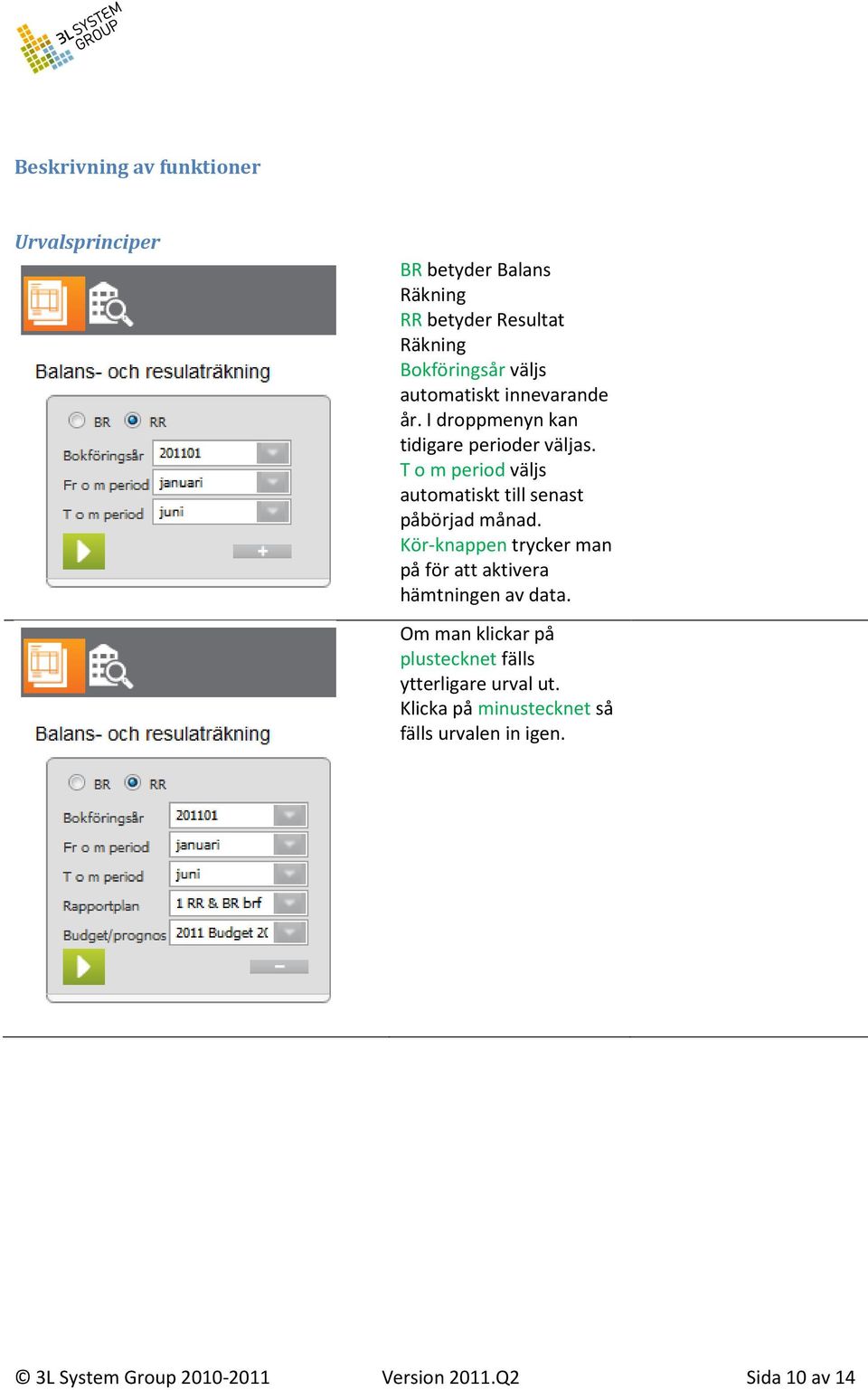 T o m period väljs automatiskt till senast påbörjad månad.