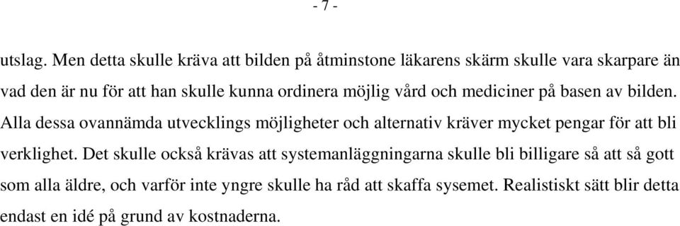 ordinera möjlig vård och mediciner på basen av bilden.