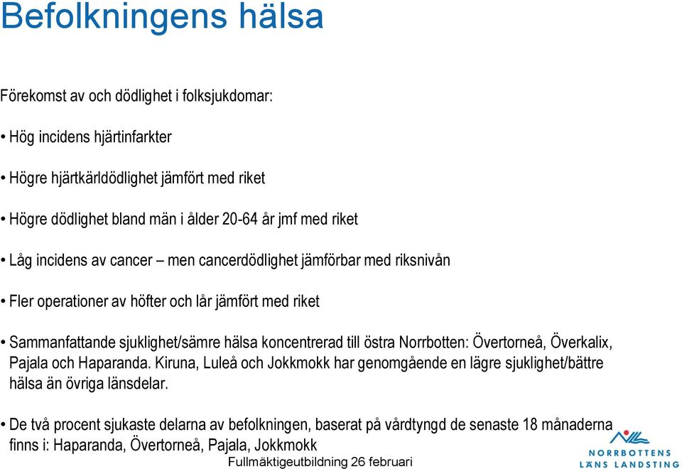 sjuklighet/sämre hälsa koncentrerad till östra Norrbotten: Övertorneå, Överkalix, Pajala och Haparanda.