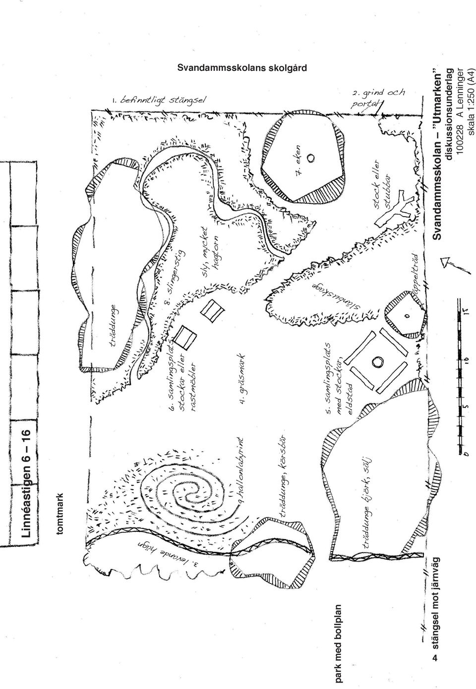 eken Svandammsskolan Utmarken sly, mycket hagtorn 8. sl inger stig 2. grind och portal 3.