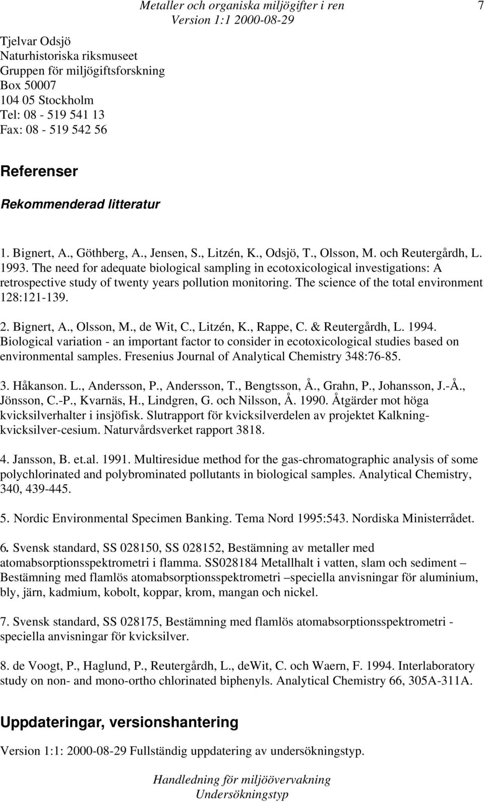 The need for adequate biological sampling in ecotoxicological investigations: A retrospective study of twenty years pollution monitoring. The science of the total environment 128:121-139. 2.