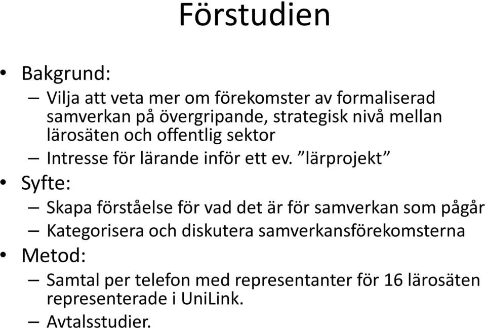 lärprojekt Syfte: Skapa förståelse för vad det är för samverkan som pågår Kategorisera och diskutera