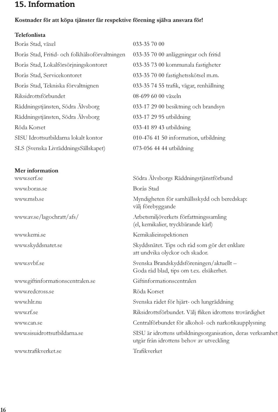 fastigheter Borås Stad, Servicekontoret 033-35 70 00 fastighetsskötsel m.
