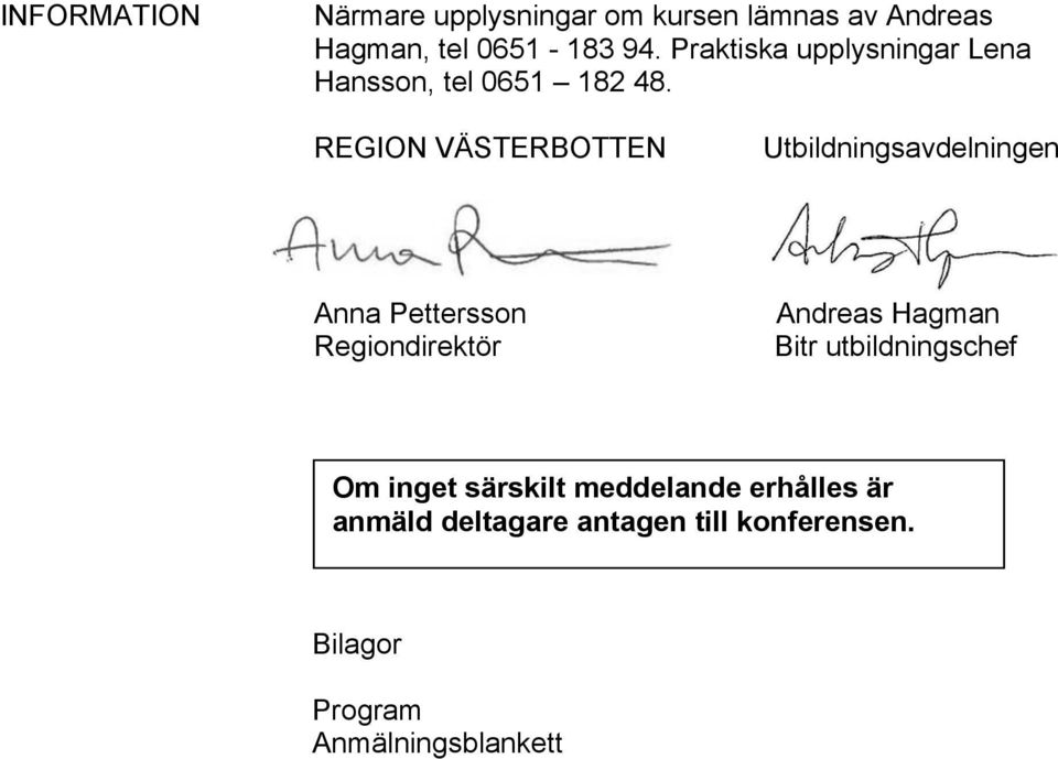 REGION VÄSTERBOTTEN Utbildningsavdelningen Anna Pettersson Regiondirektör Andreas Hagman