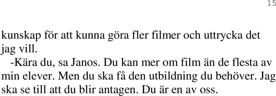 Du kan mer om film än de flesta av min elever.