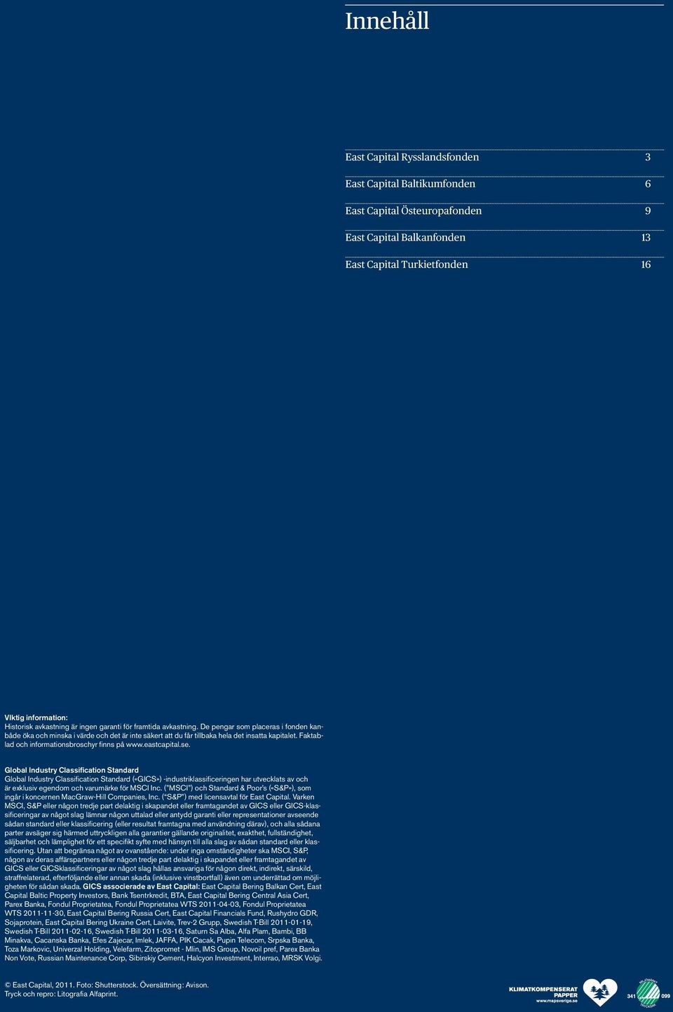 Faktablad och informationsbroschyr finns på www.eastcapital.se.