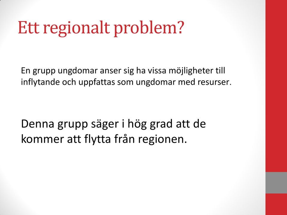 till inflytande och uppfattas som ungdomar med