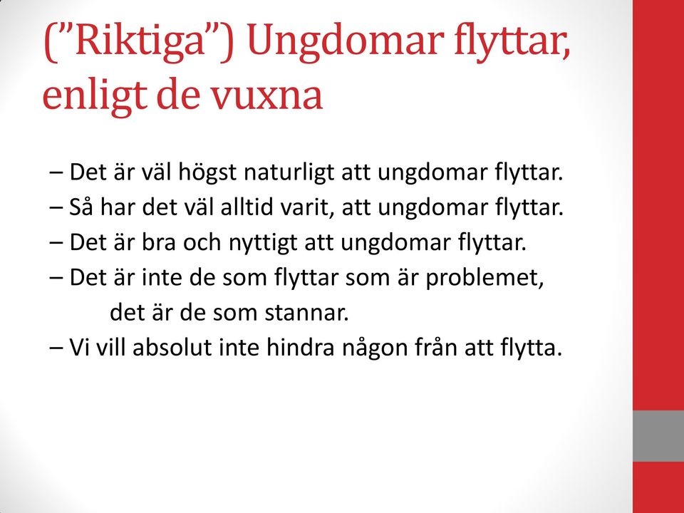 Det är bra och nyttigt att ungdomar flyttar.