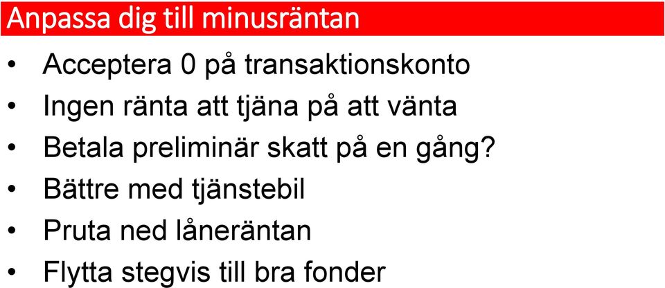 vänta Betala preliminär skatt på en gång?