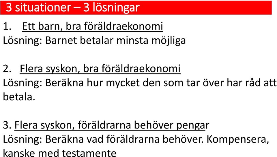 Flera syskon, bra föräldraekonomi Lösning: Beräkna hur mycket den som tar över