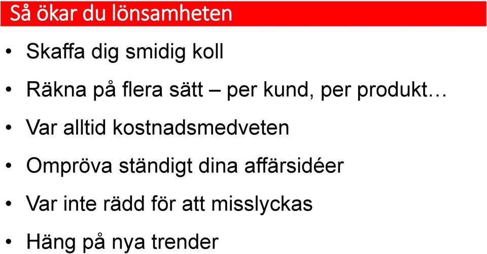 alltid kostnadsmedveten Ompröva ständigt dina