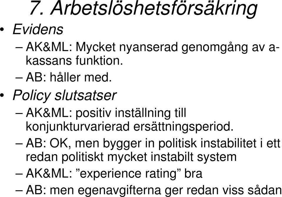 AK&ML: positiv inställning till konjunkturvarierad ersättningsperiod.