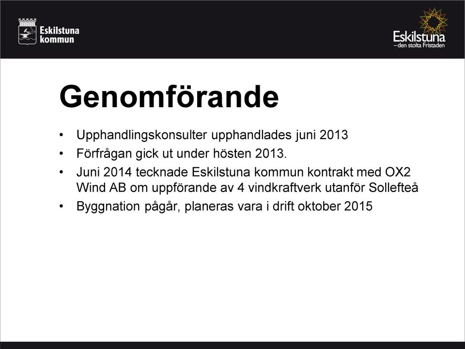 Juni 2014 tecknade Eskilstuna kommun kontrakt med OX2 Wind AB om
