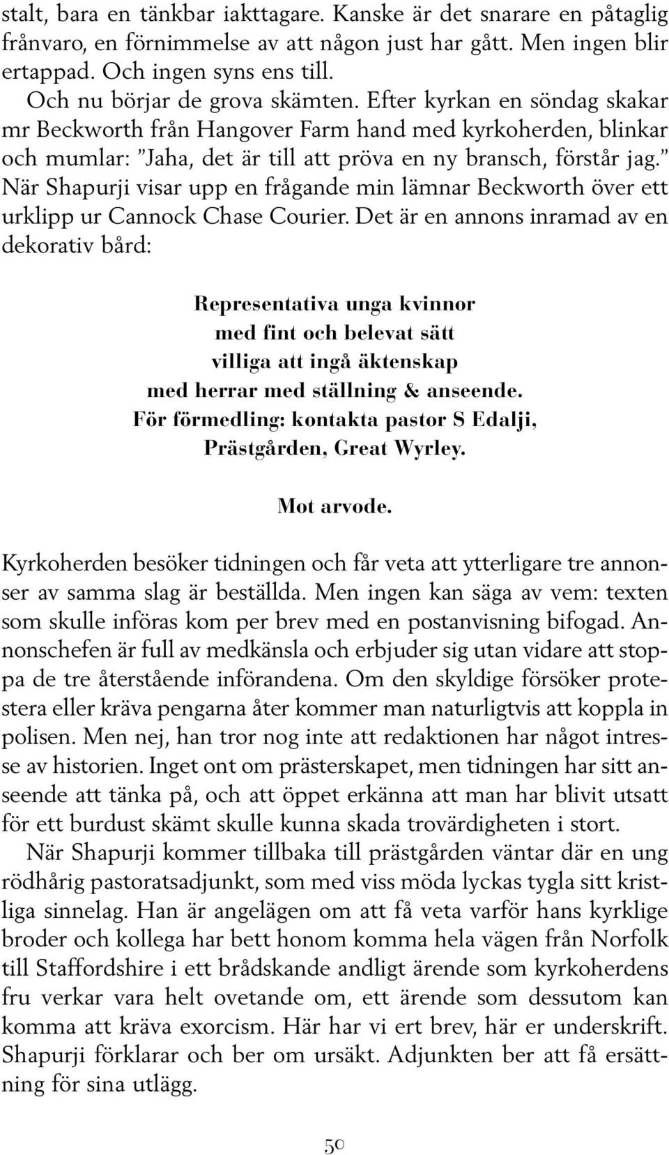 När Shapurji visar upp en frågande min lämnar Beckworth över ett urklipp ur Cannock Chase Courier.