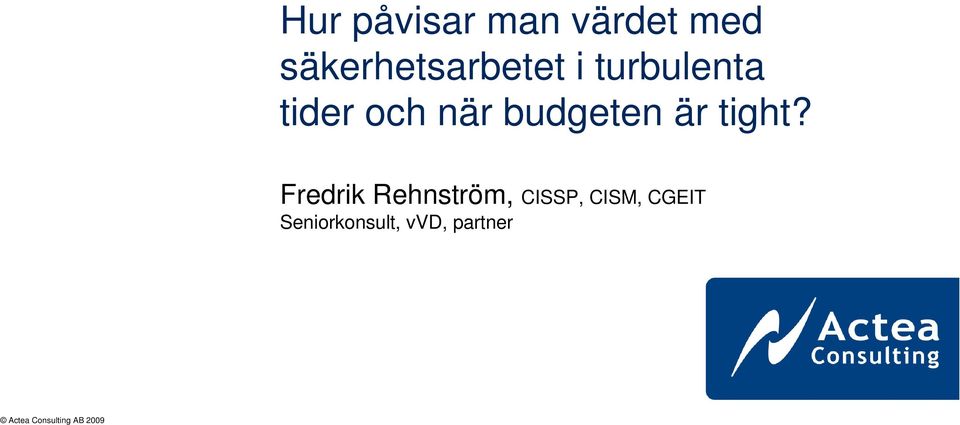 och när budgeten är tight?