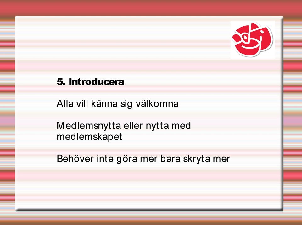 eller nytta med medlemskapet