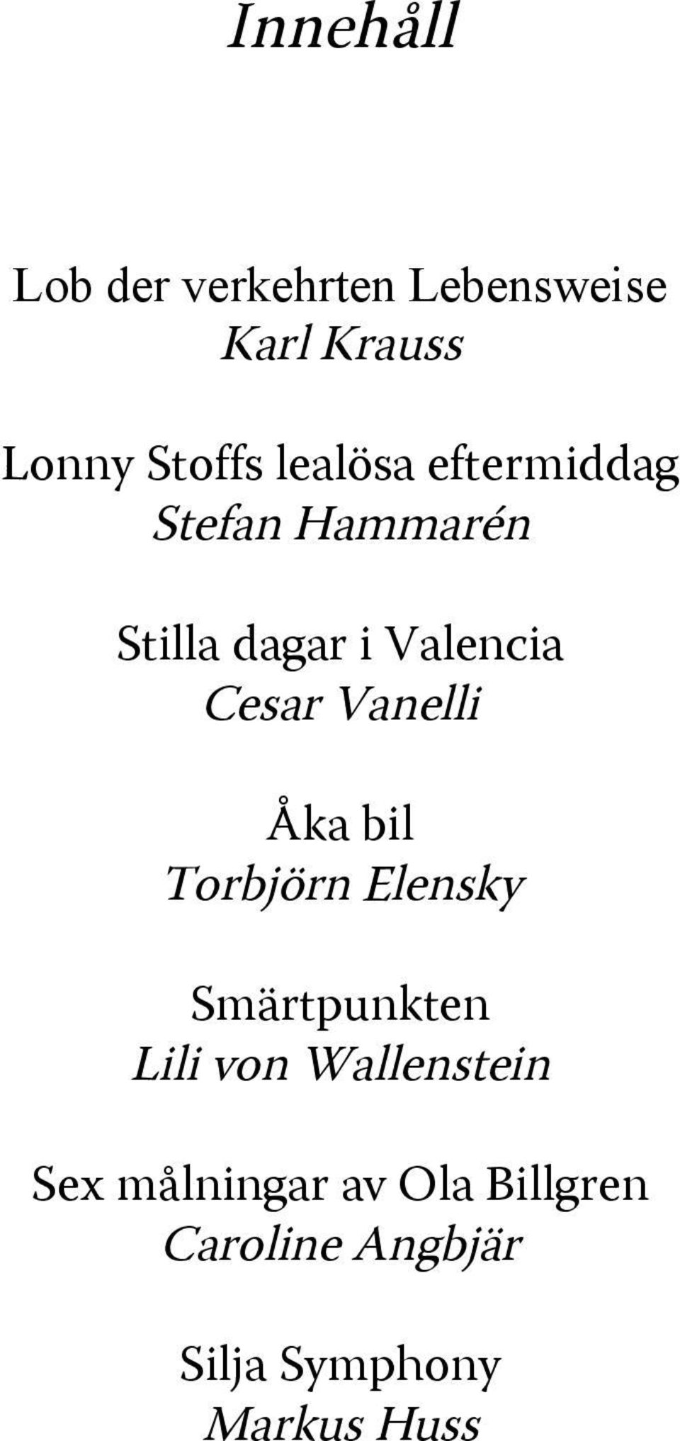 Vanelli Åka bil Torbjörn Elensky Smärtpunkten Lili von Wallenstein