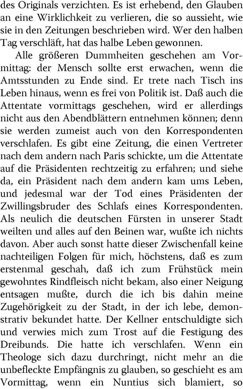 Er trete nach Tisch ins Leben hinaus, wenn es frei von Politik ist.