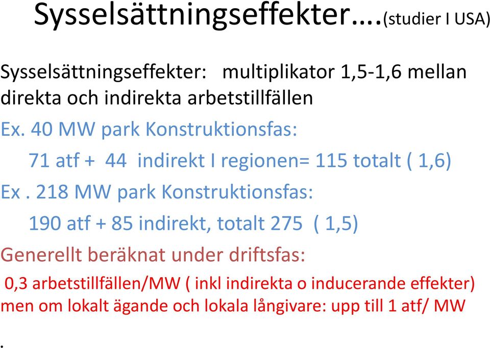 40 MW park Konstruktionsfas: 71 atf + 44 indirekt I regionen= 115 totalt ( 1,6) Ex.