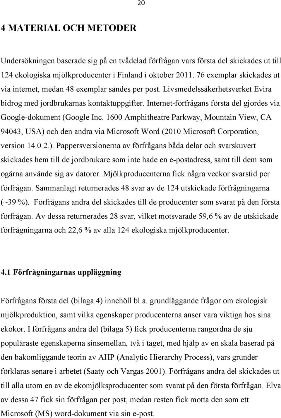 Internet-förfrågans första del gjordes via Google-dokument (Google Inc.