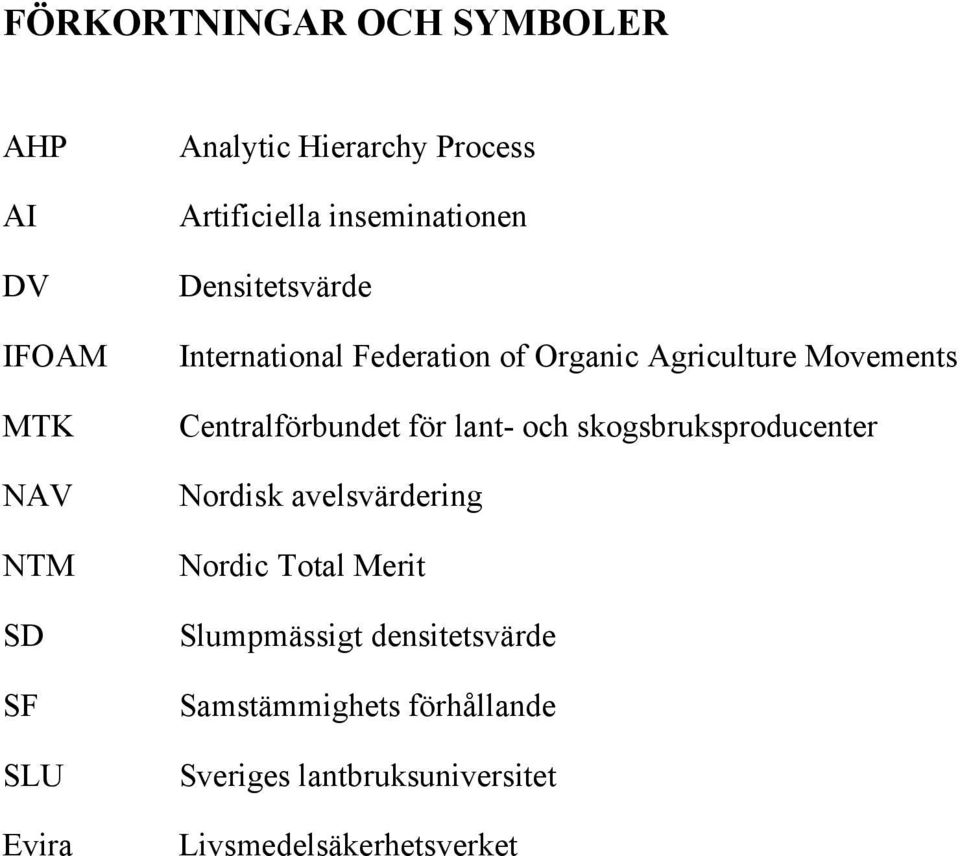 Centralförbundet för lant- och skogsbruksproducenter Nordisk avelsvärdering Nordic Total Merit