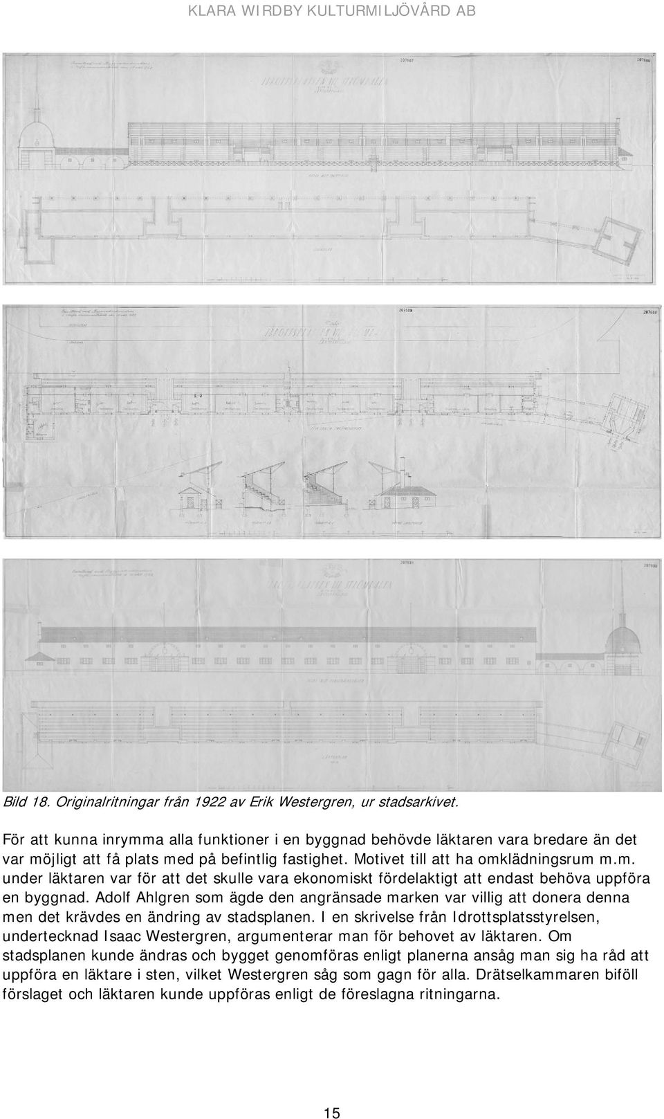 Adolf Ahlgren som ägde den angränsade marken var villig att donera denna men det krävdes en ändring av stadsplanen.