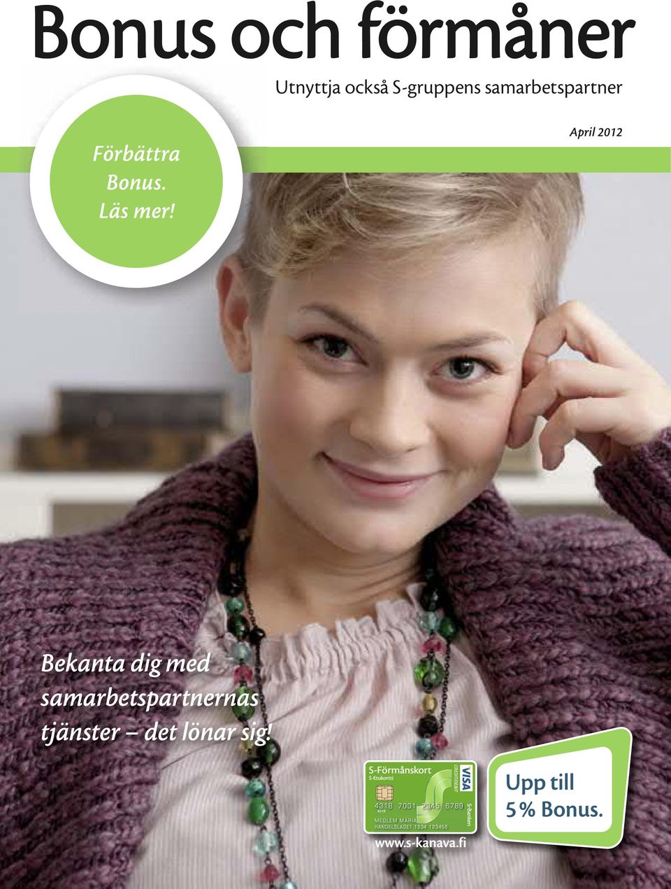 April 2012 Bekanta dig med samarbetspartnernas tjänster