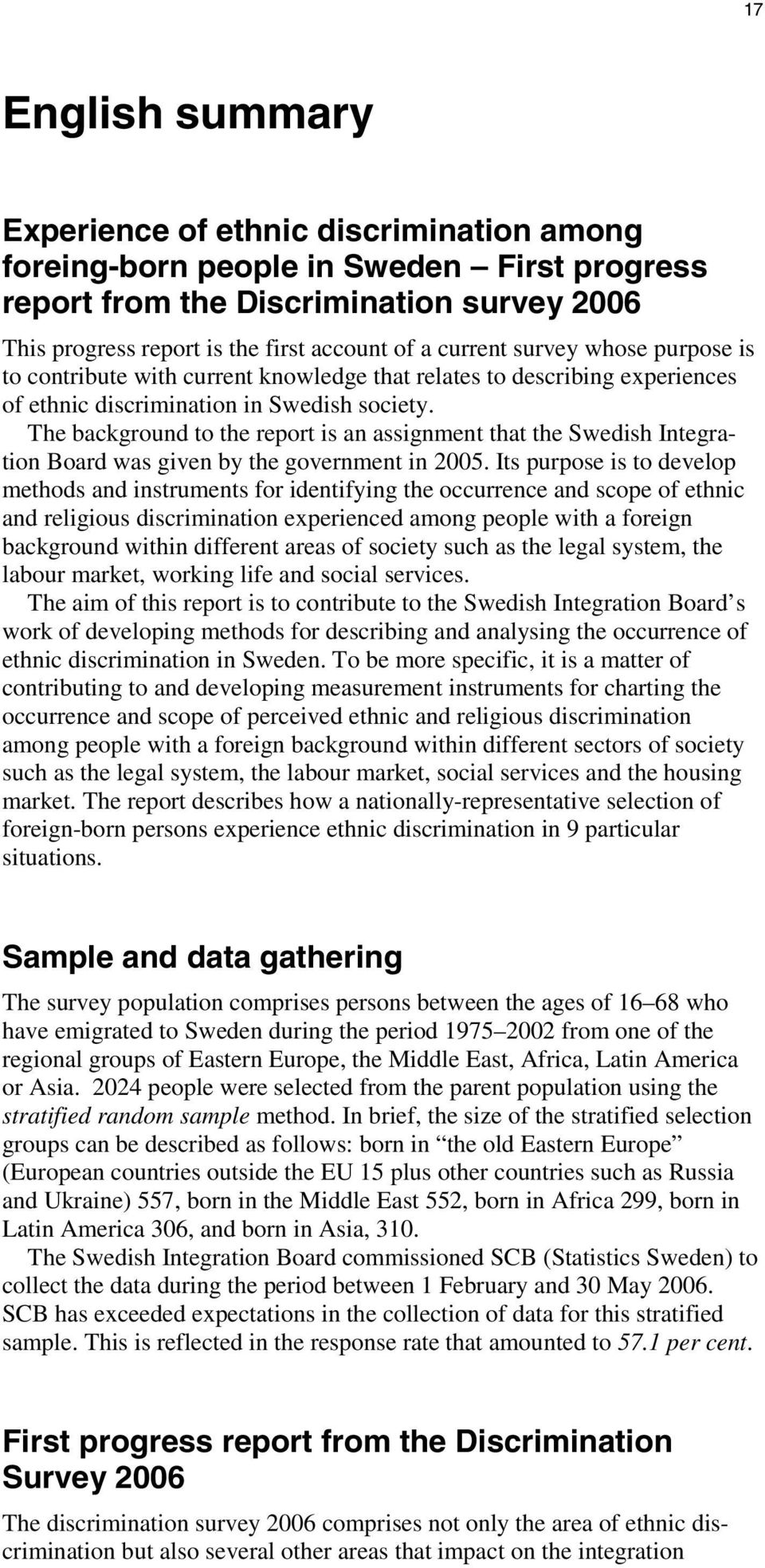 The background to the report is an assignment that the Swedish Integration Board was given by the government in 2005.