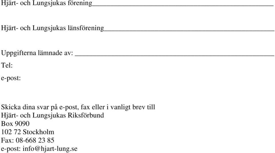 fax eller i vanligt brev till Hjärt- och Lungsjukas Riksförbund