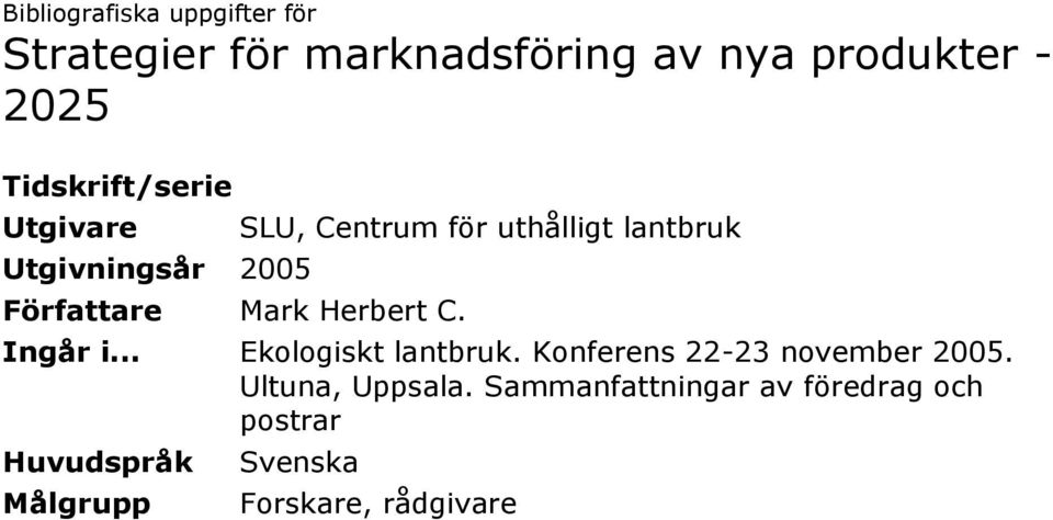 SLU, Centrum för uthålligt lantbruk Ingår i... Ekologiskt lantbruk.