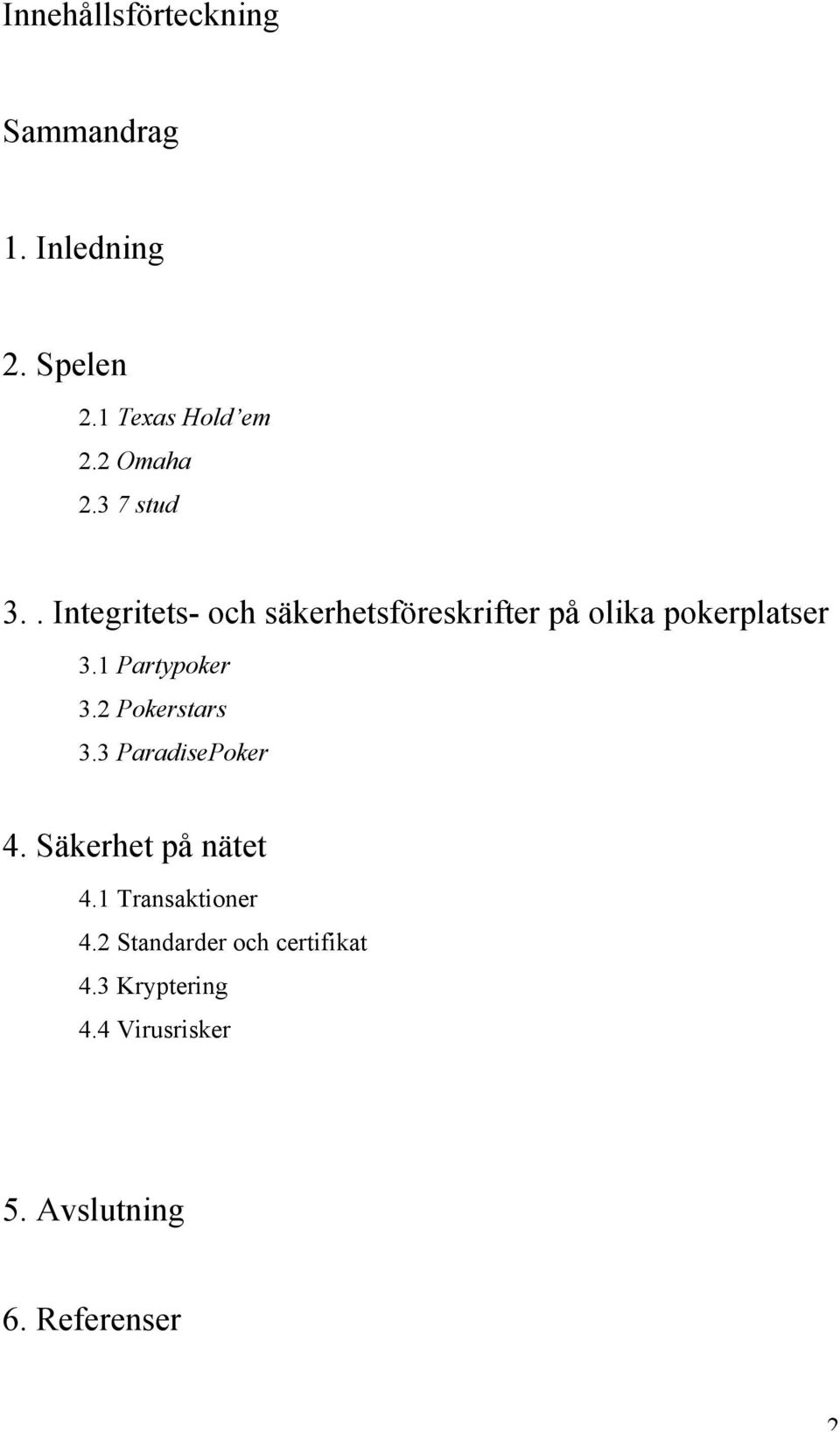 . Integritets- och säkerhetsföreskrifter på olika pokerplatser 3.1 Partypoker 3.