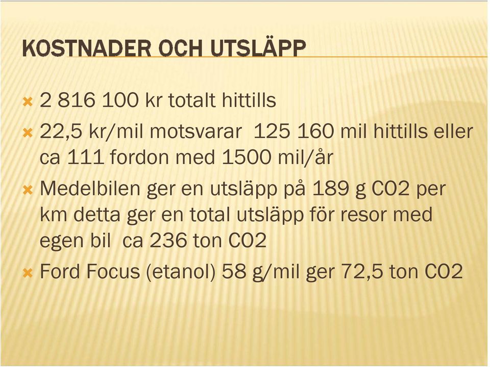 utsläpp på 189 g CO2 per km detta ger en total utsläpp för resor