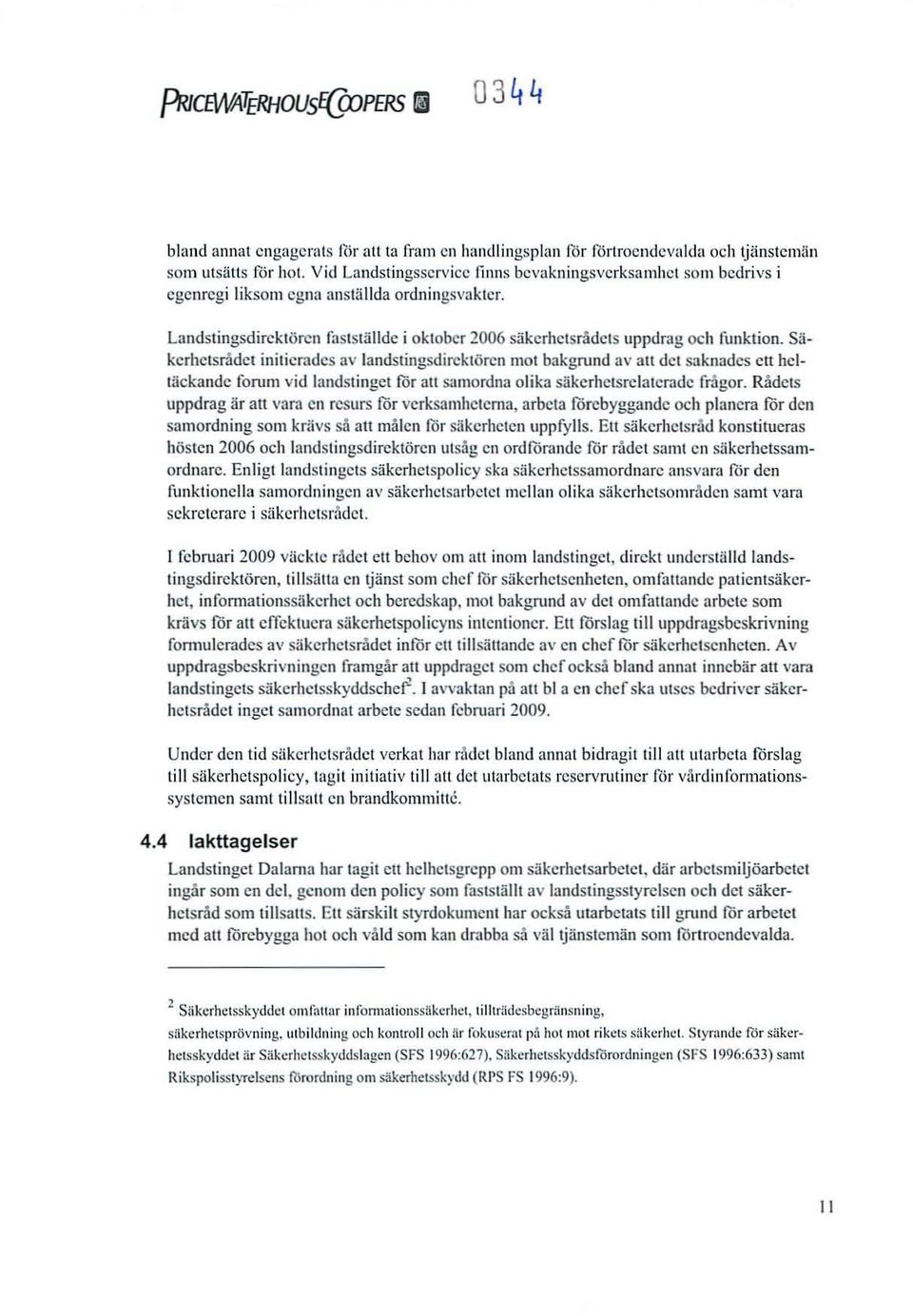 l and stingsdirekt ören fastställde i oktober 2006 säkerhetsrådets uppdrag oc h funktion.