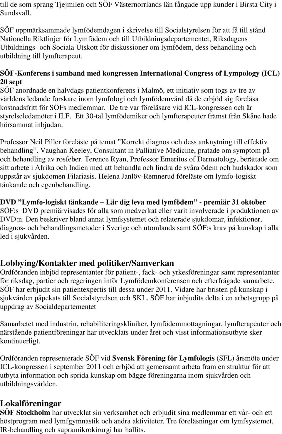 Utskott för diskussioner om lymfödem, dess behandling och utbildning till lymfterapeut.