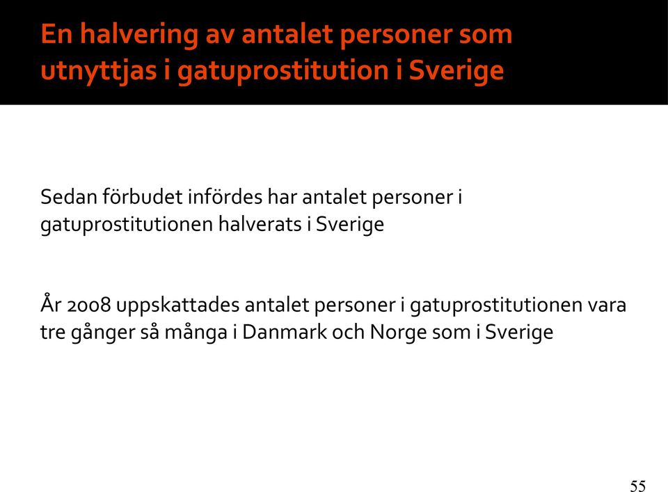 gatuprostitutionen halverats i Sverige År 2008 uppskattades antalet