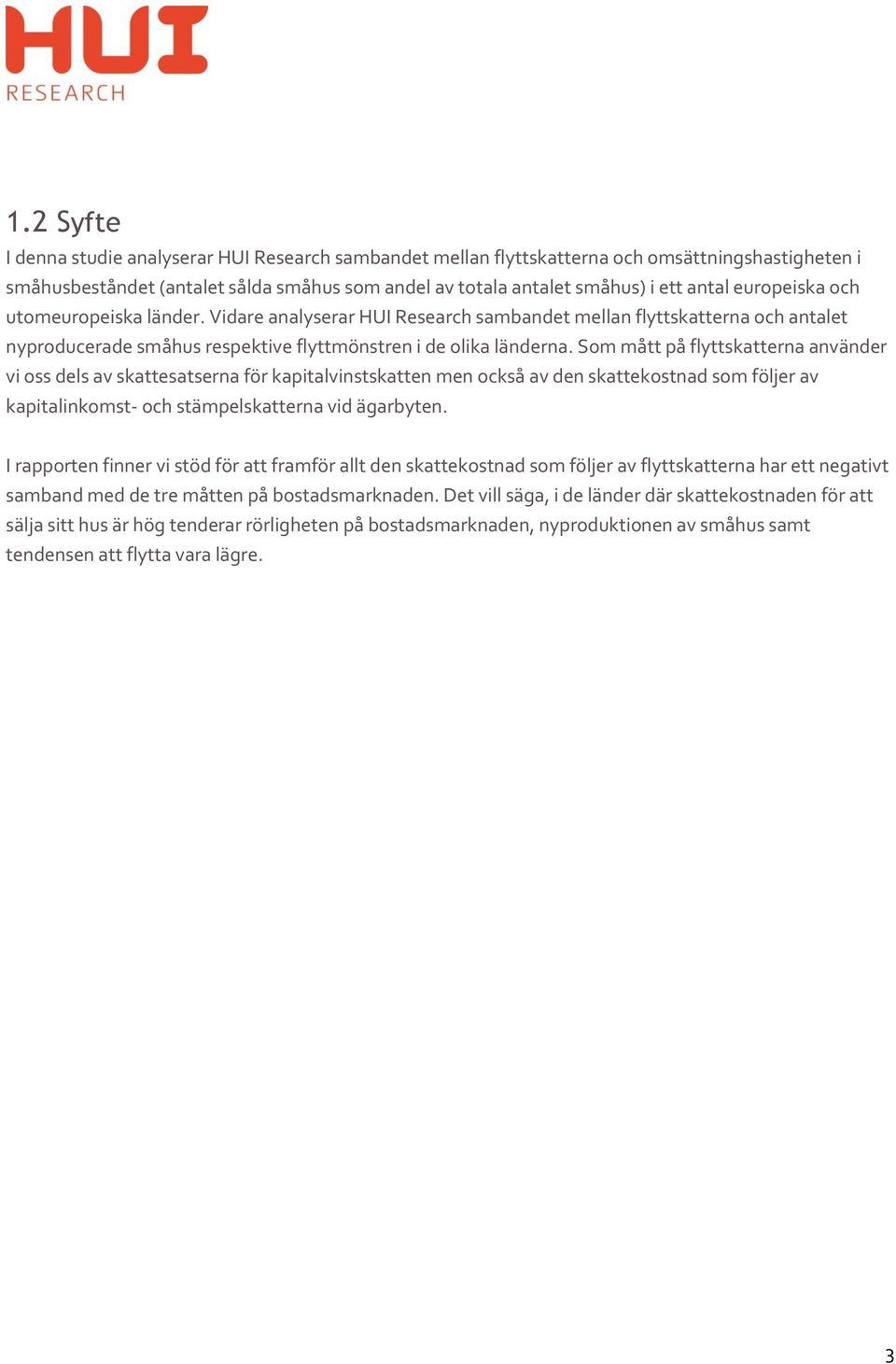 Som mått på flyttskatterna använder vi oss dels av skattesatserna för kapitalvinstskatten men också av den skattekostnad som följer av kapitalinkomst- och stämpelskatterna vid ägarbyten.