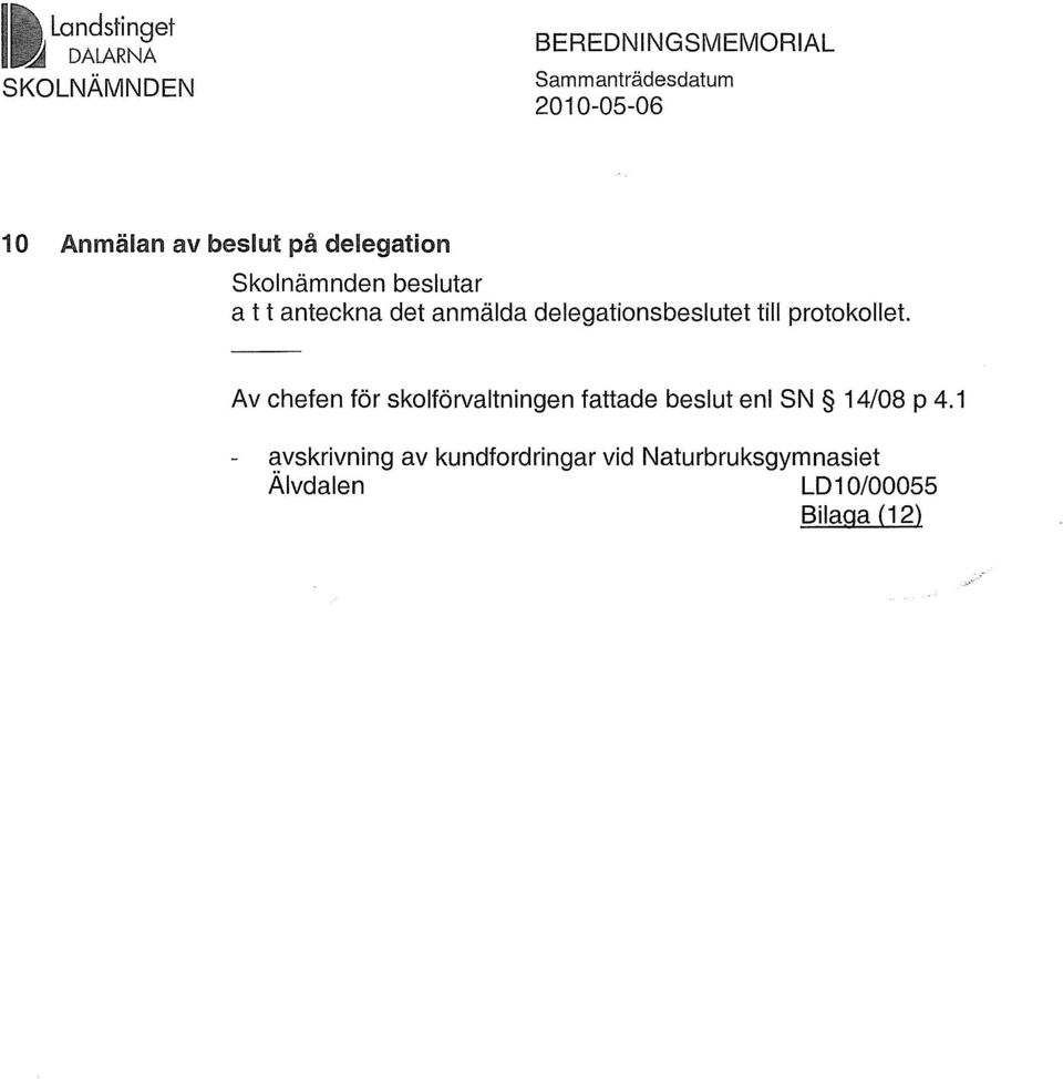 delegationsbeslutet till protokollet.