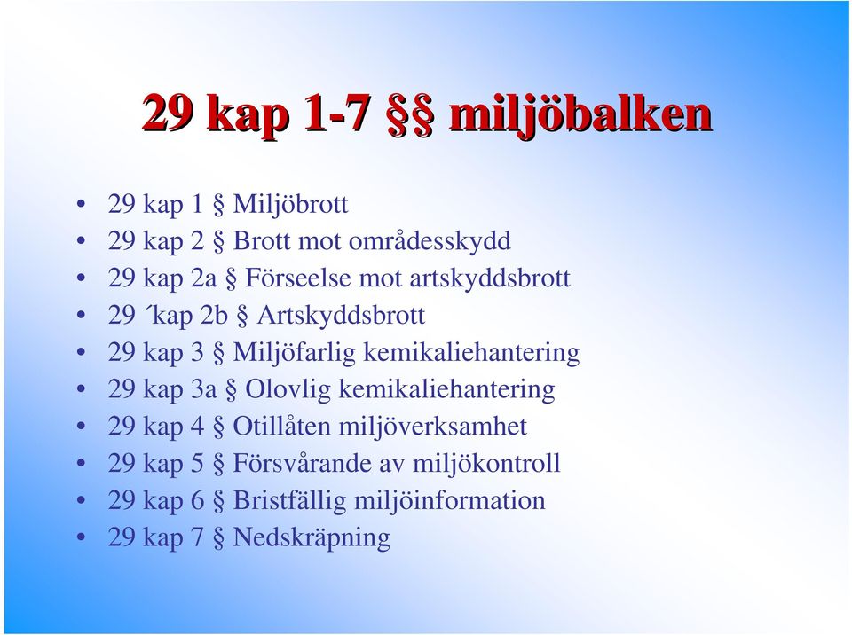 kemikaliehantering 29 kap 3a Olovlig kemikaliehantering 29 kap 4 Otillåten