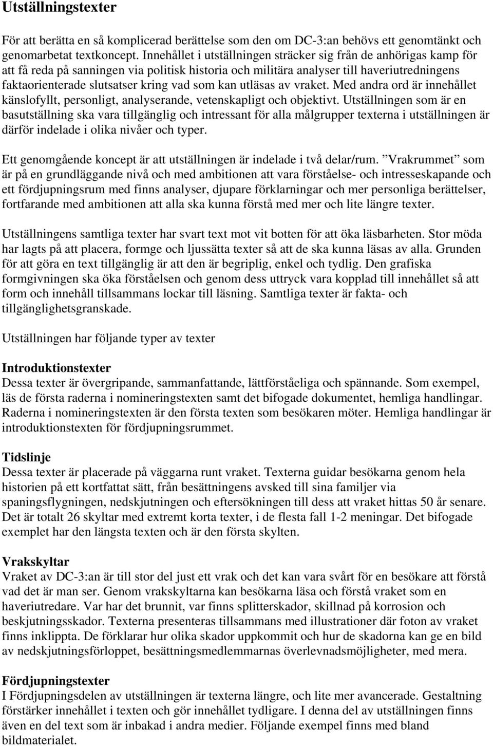 som kan utläsas av vraket. Med andra ord är innehållet känslofyllt, personligt, analyserande, vetenskapligt och objektivt.